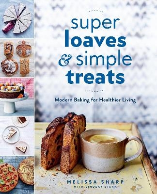 Super Loaves and Simple Treats - Melissa Sharp