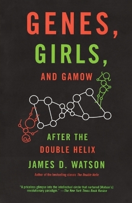 Genes, Girls, and Gamow - James D. Watson