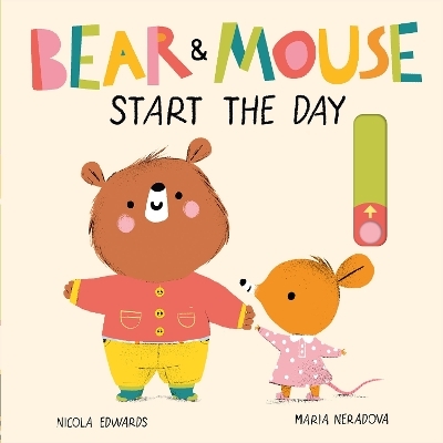 Bear and Mouse Start the Day - Nicola Edwards