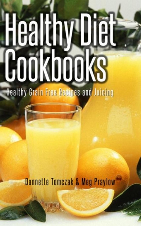 Healthy Diet Cookbooks - Dannette Tomczak,  Praylow Meg