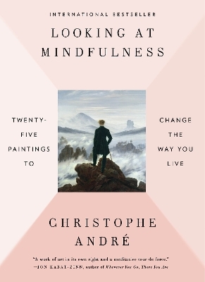 Looking at Mindfulness - Christophe Andre