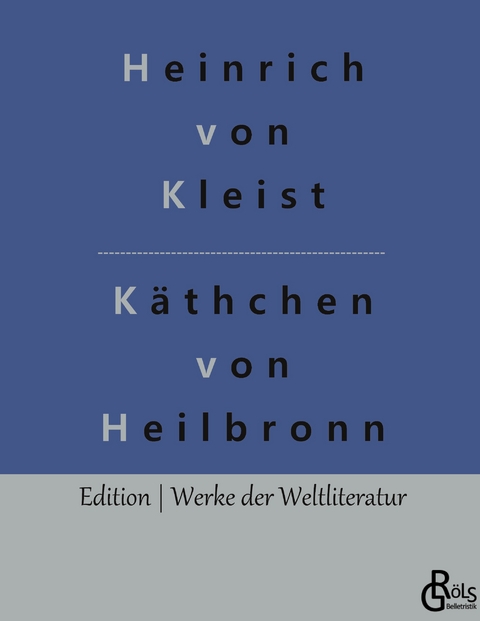 Das K&auml;thchen von Heilbronn - Heinrich von Kleist