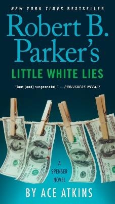 Robert B. Parker's Little White Lies - Ace Atkins