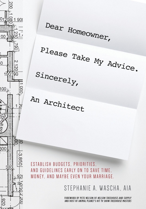 Dear Homeowner, Please Take My Advice. Sincerely, An Architect - 