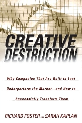 Creative Destruction - Richard Foster, Sarah Kaplan
