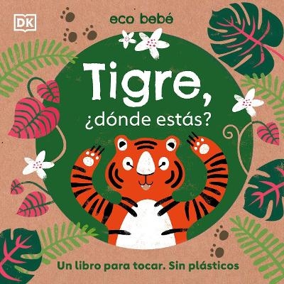 Tigre, Â¿donde estas? (Eco Baby Where Are You Tiger?) -  Dk