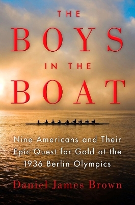 The Boys in the Boat - Daniel James Brown