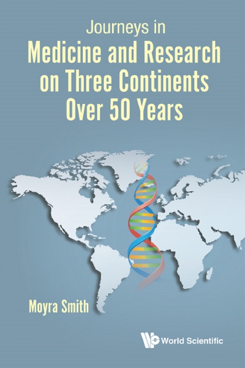 JOURNEYS IN MEDICINE & RESEARCH ON 3 CONTINENTS OVER 50 YRS - Moyra Smith