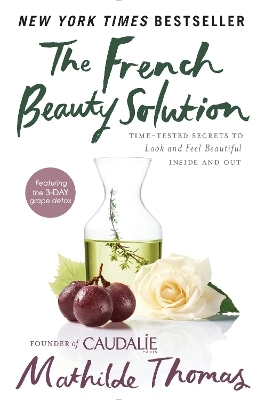 The French Beauty Solution - Mathilde Thomas