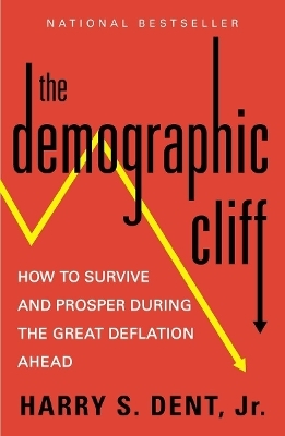The Demographic Cliff - Harry S. Dent Jr.