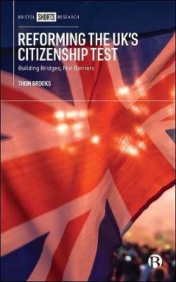 Reforming the UK&rsquo;s Citizenship Test - Thom Brooks