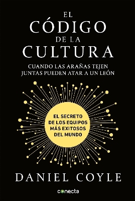 El código de la cultura: El secreto de los equipos más exitosos del mundo / The Culture Code