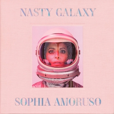 Nasty Galaxy - Sophia Amoruso