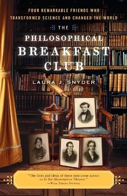 The Philosophical Breakfast Club - Laura J. Snyder