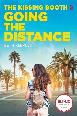 The Kissing Booth #2: Going the Distance - Beth Reekles