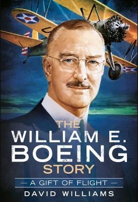 The William E. Boeing Story - David Williams