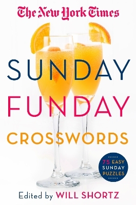 The New York Times Sunday Funday Crosswords - Edited by Will Shortz, The New York Times