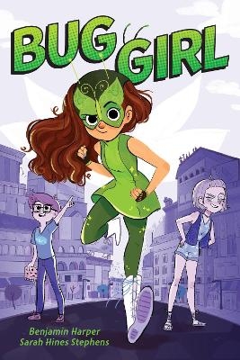 Bug Girl - Benjamin Harper, Benjamin Harper Stephens Sarah Hines, Sarah Hines Stephens