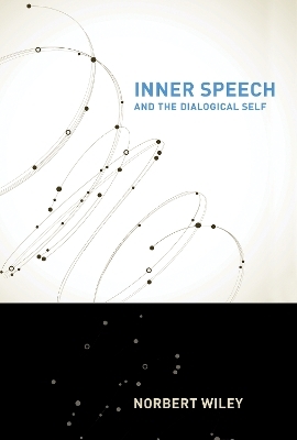 Inner Speech and the Dialogical Self - Norbert Wiley