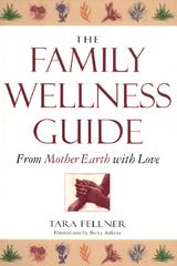 Family Wellness Guide - Tara Fellner, Becky Ankeny