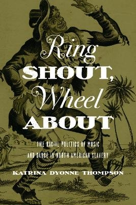 Ring Shout, Wheel About - Katrina Dyonne Thompson