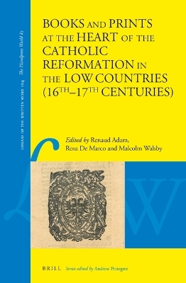 Books and Prints at the Heart of the Catholic Reformation in the Low Countries (16th–17th Centuries)