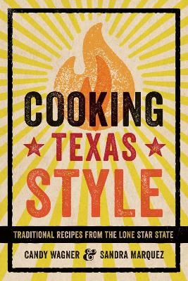 Cooking Texas Style - Candy Wagner, Sandra Marquez