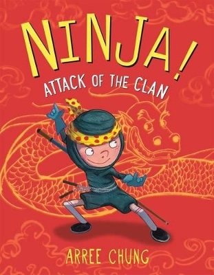 Ninja! Attack of the Clan - Arree Chung