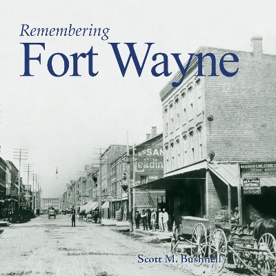 Remembering Fort Wayne - 