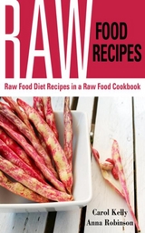 Raw Food Recipes - Carol Kelly,  Robinson Anna