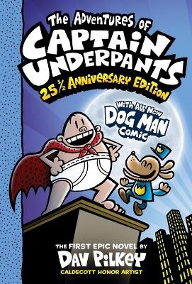 The Adventures of Captain Underpants (Captain Underpants #1: 25 1/2 Anniversary Edition) - Dav Pilkey