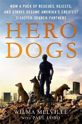 Hero Dogs - Wilma Melville, Paul Lobo