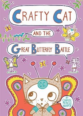 Crafty Cat and the Great Butterfly Battle - Charise Mericle Harper
