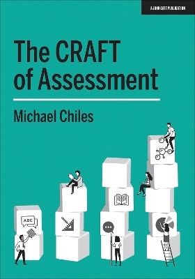 The CRAFT Of Assessment - Michael Chiles