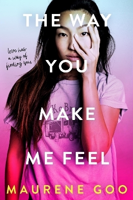 The Way You Make Me Feel - Maurene Goo