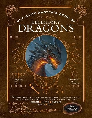 The Game Master's Book of Legendary Dragons - Aaron H&uuml;brich, Dan Dillon, Cody C. Lewis, James J. Haeck, Jim Pinto