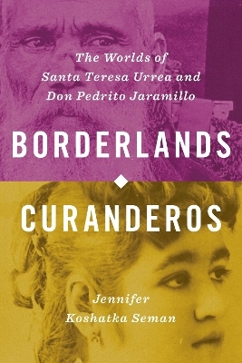 Borderlands Curanderos - Jennifer Koshatka Seman