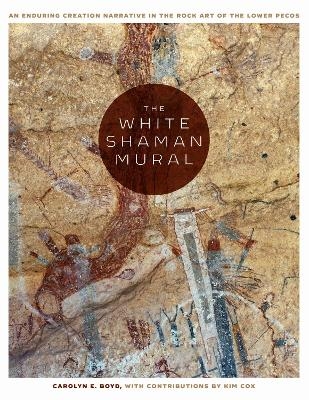 The White Shaman Mural - Carolyn E. Boyd, Kim Cox