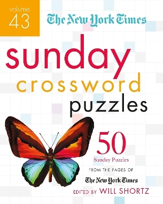 The New York Times Sunday Crossword Puzzles Volume 43 - Edited by Will Shortz
