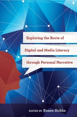 Exploring the Roots of Digital and Media Literacy Through Personal Narrative - 