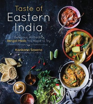 Taste of Eastern India - Kankana Saxena