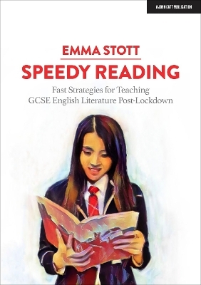 Speedy Reading: Fast Strategies for Teaching GCSE English Literature Post-Lockdown - Emma Stott
