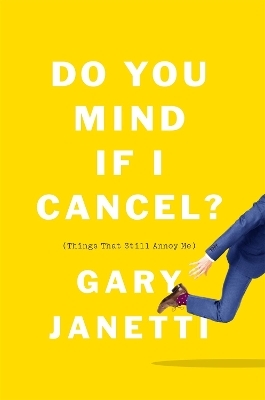 Do You Mind If I Cancel? - Gary Janetti