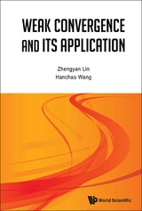 WEAK CONVERGENCE AND ITS APPLICATIONS - Zhengyan Lin, Hanchao Wang