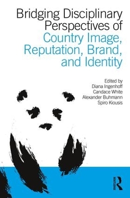 Bridging Disciplinary Perspectives of Country Image Reputation, Brand, and Identity - 
