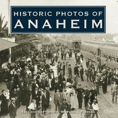 Historic Photos of Anaheim - 