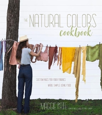 The Natural Colors Cookbook - Maggie Pate