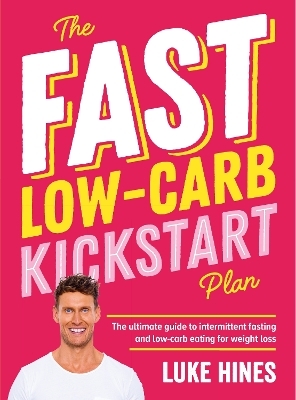 The Fast Low-Carb Kickstart Plan - Luke Hines