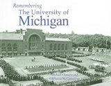 Remembering the University of Michigan - Chmura, Michael; Consolino, Christina M.