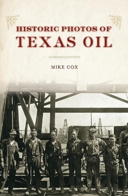 Historic Photos of Texas Oil - 